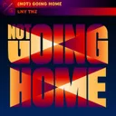 Cover of (Not) Going Home