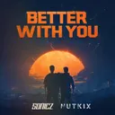 Better with You by Nutkix, Sonicz - Hardstyle cover art
