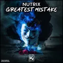 Greatest Mistake by Nutrix - Hardstyle cover art
