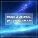 Ain't Ever That Far by Odeta, Keyvell. - Hardstyle cover art