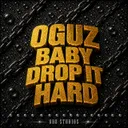 BABY DROP IT HARD by OGUZ - Hard Techno cover art