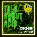 Talk About Acid by OKNE, Zerø - Frenchcore cover art