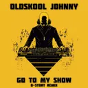 Go to My Show (D-Stort Remix) by Oldskool Johnny, D-Stort - Hardcore cover art