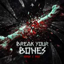 BREAK YOUR BONES by Omnya, ONYX - Hardstyle cover art