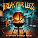 Break Your Legs by Opgekonkerd, HET POMPSTATION, illuszion - Hardcore cover art
