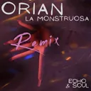 La Monstruosa - Echo & Soul Remix by Orian, echo & soul - Uptempo cover art