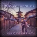 Trip to the Far East by Outer Mind, Den1ed - Hardstyle cover art