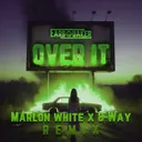 Cover of Over It - Marlon White X B-Way Extended Remix, Marlon White X B-Way Remix
