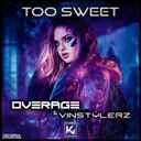 Too Sweet by Overage, Vinstylerz - Hardstyle cover art
