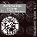 City Of My Dreams - Original Mix by Overdrive, Bridson - Happy Hardcore cover art