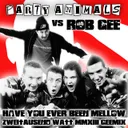 Have You Ever Been Mellow - Zweitausend Watt Mmxiii Geemix by Party Animals, Rob Gee - Hardcore cover art