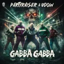 GABBA GABBA by Partyraiser, Udow - Uptempo cover art