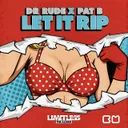 Let It Rip by Pat B, Dr Rude - Hardstyle cover art