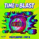 Time To Blast by Pat B, Polycarpus - Hardstyle cover art