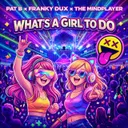 What's a Girl to Do - Radio Edit by Pat B, Franky Dux, The Mindplayer - Hardstyle cover art