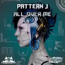 All Over Me - Original Mix by Pattern J - Frenchcore cover art