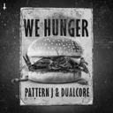 We Hunger by Pattern J, Dualcore - Frenchcore cover art