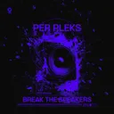 BREAK THE SPEAKERS by Per Pleks - Hard Techno cover art