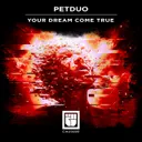 Your Dream Come True - Original Mix by Petduo - Schranz cover art