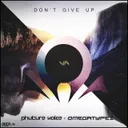 Don't Give Up - Extended Mix by Phuture Noize, Omegatypez - Euphoric Hardstyle cover art