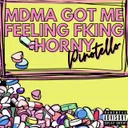 MDMA GOT ME FEELING FKING HORNY by Pinotello - Uptempo cover art