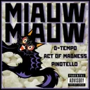 Miauw Miauw by Pinotello, D-Tempo, Act Of Madness - Uptempo cover art