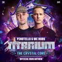 The Crystal Core (Official TITANIUM Festival 2026 Anthem) by Pinotello, MC Robs - Uptempo cover art