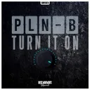 Turn It On by PLN-B - Hardstyle cover art