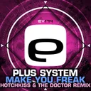 Make You Freak - Hotchkiss & The Doctor Remix by Plus System, The Doctor, Hotchkiss - Happy Hardcore cover art