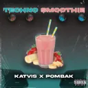 Techno Smoothie by POMBAK, KatVis - Uptempo cover art