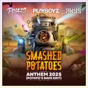 Smashed Potatoes Anthem 2025 - Potato’s Rave Edit by Potato, Playboyz, Axys - Hardstyle cover art