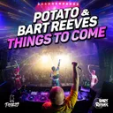 Things To Come - Potato Long Bass Edit by Potato, Bart Reeves - Hardstyle cover art
