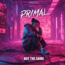Not The Same by Primal - Hardstyle cover art