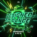 Designed To Dance by Primeshock, MC DL - Hardstyle cover art
