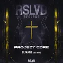 Betrayal - 2K21 Refix by Project Core - Hardcore cover art
