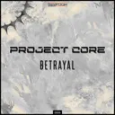 Betrayal by Project Core - Rawstyle cover art