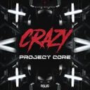 CRAZY by Project Core - Uptempo cover art
