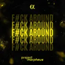 F#CK AROUND by Project Morpheus - Hardstyle cover art