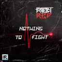 Nothing To Fight by Project Red - Frenchcore cover art
