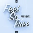 Feel So Free by Proto Bytez - Hardstyle cover art