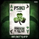 Shut [the f**k] Up by Psiko, Droonix - Frenchcore cover art