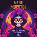 Dia De Muertos by Psyko Punkz, Emy Perez - Hardstyle cover art
