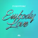 Embody Love by Psyko Punkz - Hardstyle cover art