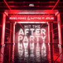 Hit The Afterparty by Psyko Punkz, ATILAX, RAPTVRE - Hardstyle cover art