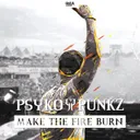 Make The Fire Burn by Psyko Punkz - Hardstyle cover art