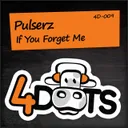 If You Forget Me by Pulserz - Hardstyle cover art
