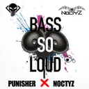 Bass so Loud by PunisherDJ, Noctyz - Frenchcore cover art