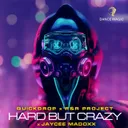 Hard but Crazy - Radio Edit by Quickdrop, Jaycee Madoxx, R&R Project - Hardstyle cover art