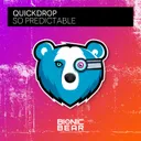 So Predictable by Quickdrop - Happy Hardcore cover art