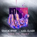 Take Me Away by Quickdrop, Axel Oliver - Hardstyle cover art
